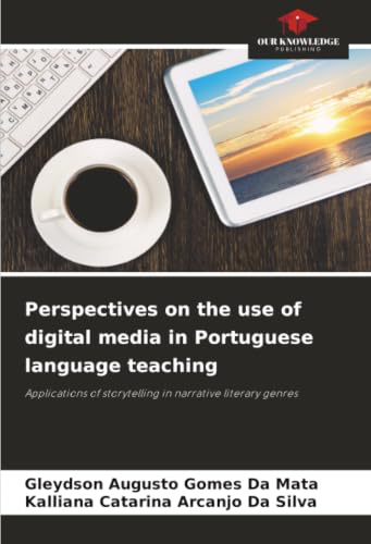 Perspectives on the use of digital media in Portuguese language teaching: Applications of storytelling in narrative literary genres