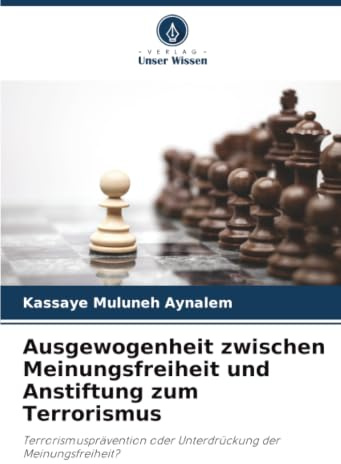 Ausgewogenheit zwischen Meinungsfreiheit und Anstiftung zum Terrorismus: Terrorismusprävention oder Unterdrückung der Meinungsfreiheit?