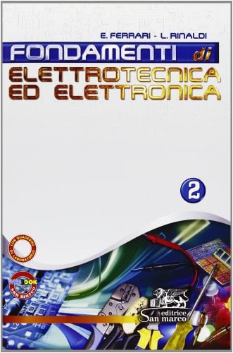 Fondamenti di elettrotecnica ed elettronica. Con Quaderno operativo di laboratorio. Per gli Ist. tecnici industriali. Con espansione online (Vol. 2)