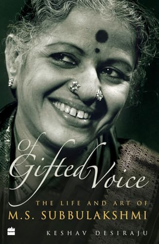 OF GIFTED VOICE: The Art and Life of M.S. Subbulakshmi