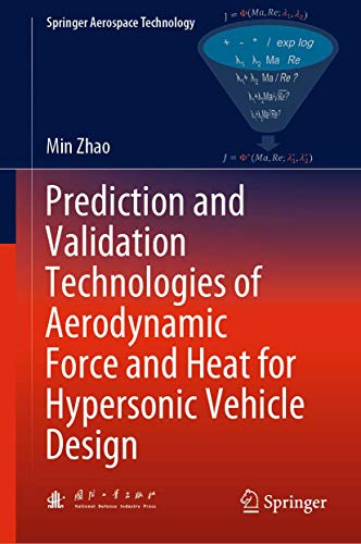 Prediction and Validation Technologies of Aerodynamic Force and Heat for Hypersonic Vehicle Design (Springer Aerospace Technology)