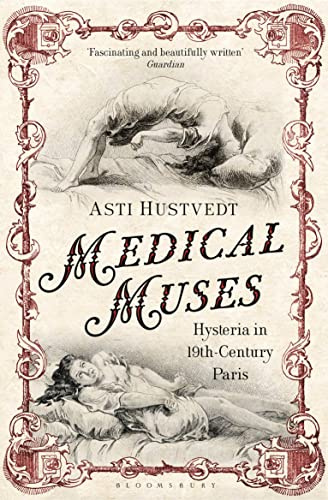 Medical Muses: Hysteria in Nineteenth-Century Paris