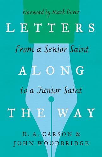 Letters Along the Way: From a Senior Saint to a Junior Saint (The Gospel Coalition)