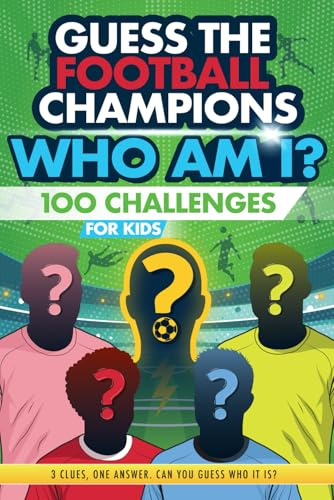 Football Champions Who Am I Quiz Book For Kids: 100 Mystery Footballer & Trivia Quizzes. A Football Activity Book.