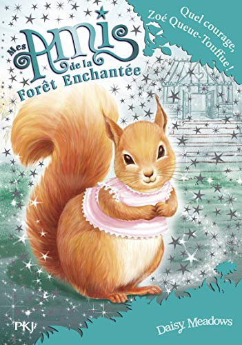 Mes amis de la forêt enchantée - tome 5 Quel courage, Zoé Queue-Touffue ! (5)