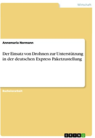 Der Einsatz von Drohnen zur Unterstützung in der deutschen Express Paketzustellung