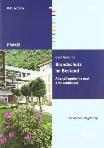Brandschutz im Bestand: Altenpflegeheime und Krankenhäuser (Beuth Praxis)
