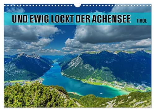 Und ewig lockt der Achensee - Tirol (Wandkalender 2025 DIN A3 quer), CALVENDO Monatskalender