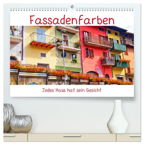 Fassadenfarben, jedes Haus hat sein Gesicht. (hochwertiger Premium Wandkalender 2026 DIN A2 quer), Kunstdruck in Hochglanz: Die Fassade, ursprünglich ... Hülle eines Hauses. (CALVENDO Orte)