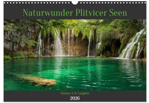 Naturwunder Plitvicer Seen (Wandkalender 2026 DIN A3 quer), CALVENDO Monatskalender: Eine Reise in den Nationalpark Plitvicka Jezera (CALVENDO Natur)