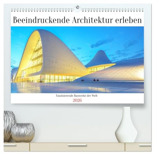 Beeindruckende Architektur erleben (hochwertiger Premium Wandkalender 2026 DIN A2 quer), Kunstdruck in Hochglanz: Faszinierende Bauwerke der Welt (CALVENDO Orte)