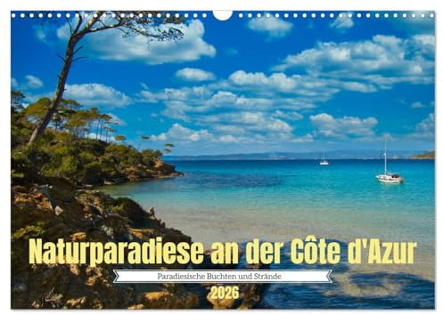 Naturparadiese an der Côte d'Azur (Wandkalender 2026 DIN A3 quer), CALVENDO Monatskalender: Die traumhaften Strände und Küsten an der Côte d'Azur ziehen jeden in seinen Bann (CALVENDO Orte)