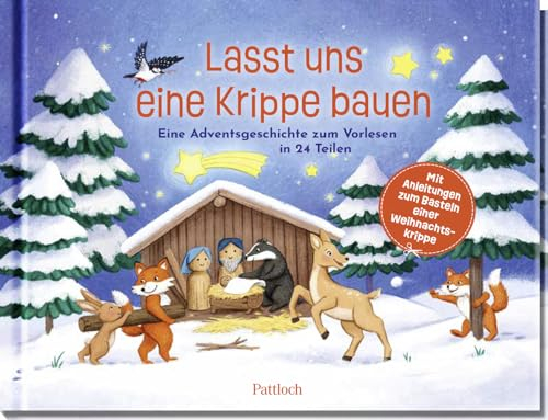 Lasst uns eine Krippe bauen!: Eine Adventsgeschichte zum Vorlesen in 24 Teilen. Mit Anleitungen zum Basteln einer Weihnachtskrippe | Kreatives Mitmachbuch für Eltern und Kinder ab 5