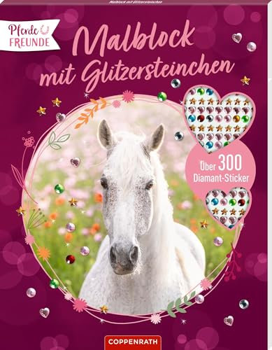 Malblock mit Glitzersteinchen: Über 300 Diamantsticker (Pferdefreunde): Pferde-Ausmalbilder mit über 300 Diamantstickern verzieren