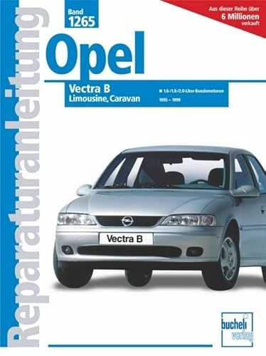 Opel Vectra B: Limousine, Caravan. 1,6-/1,8-/2,0-Liter-Motoren, 4 -Zyl. 1995-1999 (Reparaturanleitungen)