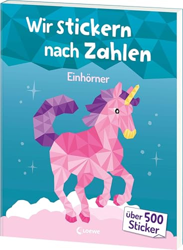 Wir stickern nach Zahlen - Einhörner: Malen nach Zahlen meets Stickerspaß! - Erwecke wunderschöne Einhörner mit über 500 Stickern zum Leben - Für Kinder ab 7 Jahren
