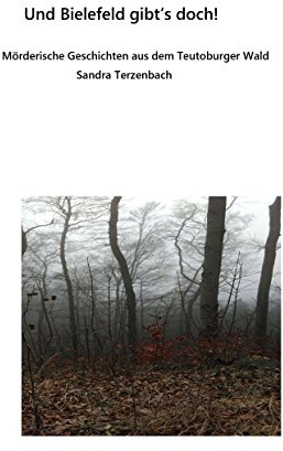 Und Bielefeld gibt es doch!: Mörderische Geschichten aus dem Teutoburger Wald