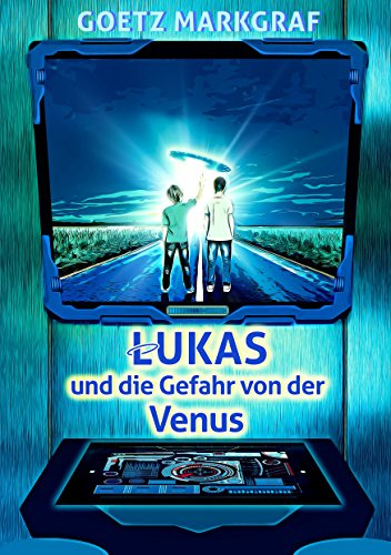 Lukas und die Gefahr von der Venus (Geisterwald-Trilogie)