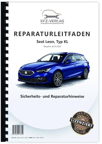 Seat Leon Typ KL ab 2020 Sicherheits- und Reparaturhinweise Reparaturanleitung Buch Werkstatthandbuch Reparaturhandbuch Reparaturleitfaden KFZ-Verlag