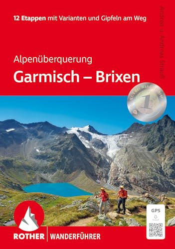 Alpenüberquerung Garmisch – Brixen: 12 Etappen mit Varianten und Gipfeln am Weg. Mit GPS-Tracks (Rother Wanderführer)