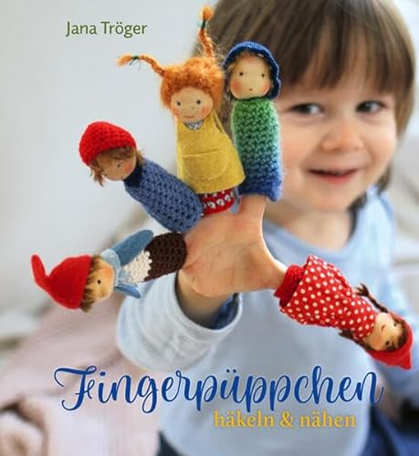 Fingerpüppchen häkeln und nähen: Kleine Lieblinge fürs Kinderzimmer