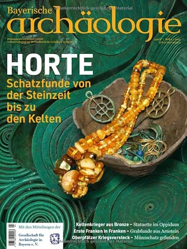 Horte - Schatzfunde von der Steinzeit bis zu den Kelten: Bayerische Archäologie 4/2025