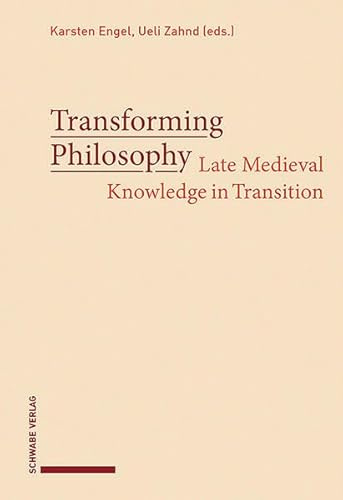 Transforming Philosophy: Late Medieval Knowledge in Transition