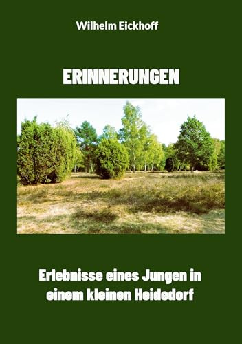 Erinnerungen: Erlebnisse eins Jungen in einem kleinen Heidedorf
