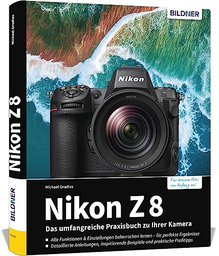 Nikon Z 8: Das umfangreiche Praxisbuch zu Ihrer Profi-Kamera: Für beeindruckende Fotos & Videos: fundiertes Know-how, verständliche Anleitungen, Tipps und Praxisbeispiele der Profis