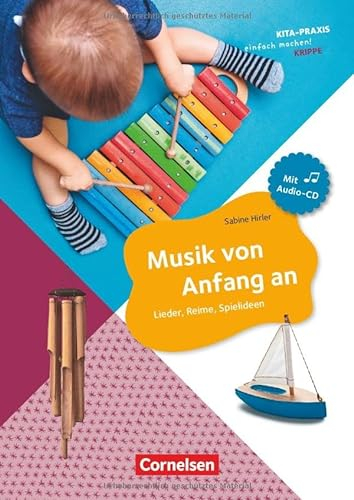 Musik von Anfang an: Lieder, Reime, Spielideen, Mini-Projekte (Kita-Praxis - einfach machen!)