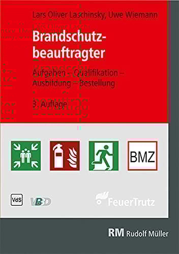 Brandschutzbeauftragter: Aufgaben - Qualifikation - Ausbildung - Bestellung Leitfaden zur Richtlinie mit Praxisbeispielen