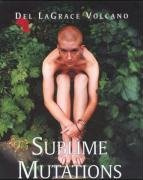 Sublime Mutations: Erotische Photographien