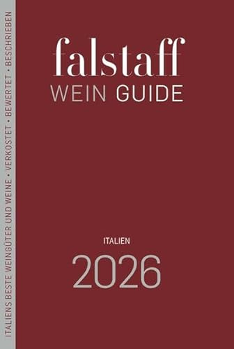 Falstaff Wein Guide Italien 2026: Italiens beste Weingüter und Weine • Verkostet • Bewertet • Beschrieben