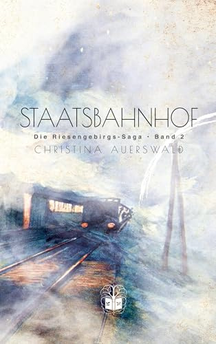 Staatsbahnhof: Die Riesengebirgs-Saga. Band 2