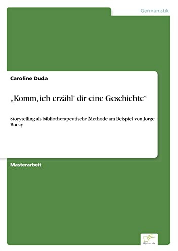 Komm, ich erzähl' dir eine Geschichte: Storytelling als bibliotherapeutische Methode am Beispiel von Jorge Bucay
