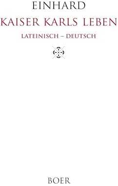 Kaiser Karls Leben Lateinisch - Deutsch: Übersetzt von Otto Abel: Übersetzt von Otto Abel, bearbeitet von Wilhelm Wattenbach