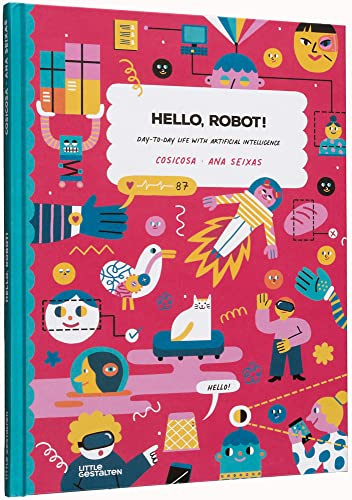 Hello, Robot!: Day-To-Day Life with Artificial Intelligence!