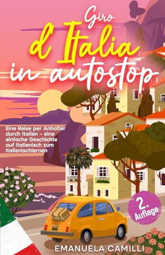 Giro d'Italia in autostop: Eine Reise per Anhalter durch Italien – eine einfache Geschichte auf Italienisch zum Italienischlernen