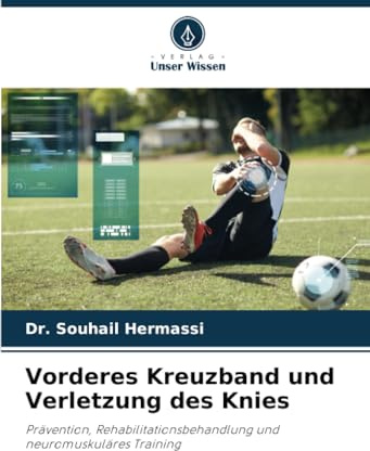 Vorderes Kreuzband und Verletzung des Knies: Prävention, Rehabilitationsbehandlung und neuromuskuläres Training
