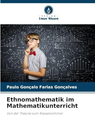 Ethnomathematik im Mathematikunterricht: Von der Theorie zum Klassenzimmer