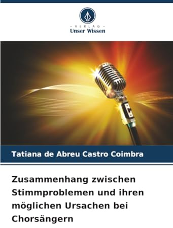 Zusammenhang zwischen Stimmproblemen und ihren möglichen Ursachen bei Chorsängern: DE
