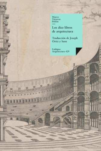 Los diez libros de arquitectura (Historia-Arquitectura, Band 429)