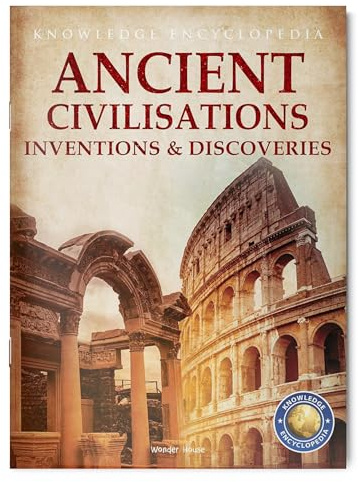 Inventions & Discoveries - Ancient Civilisation: Knowledge Encyclopedia For Children
