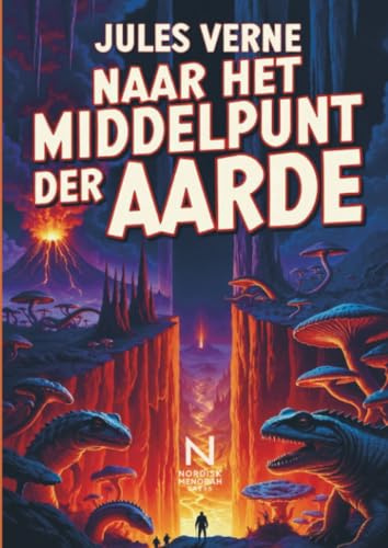 Naar het middelpunt der Aarde: Een wetenschappelijk avontuurroman