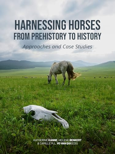 Harnessing Horses from Prehistory to History: Approaches and Case Studies