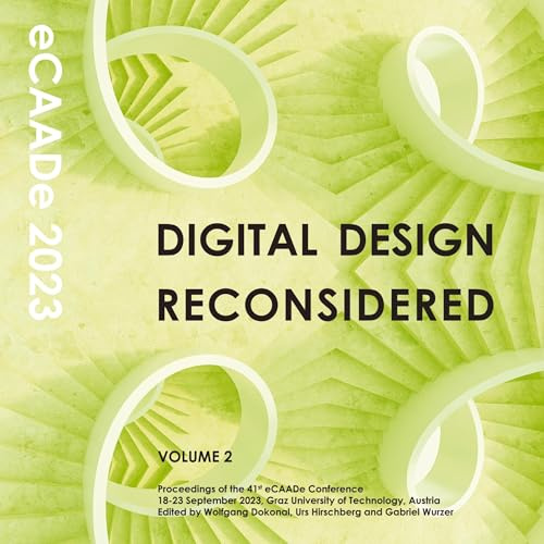 Digital Design Reconsidered - Volume 2: Proceedings of the 41st eCAADe conference, 18-23 September 2023, Graz University of Technology, Austria