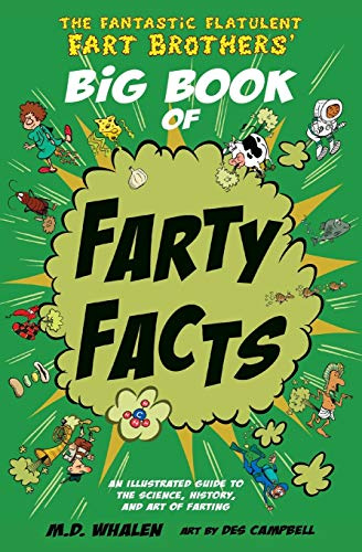 The Fantastic Flatulent Fart Brothers' Big Book of Farty Facts: An illustrated guide to the science, history, and art of farting; US edition (Fantastic Flatulent Fart Brothers' Fun Facts)