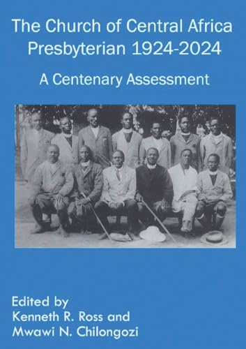 The Church of Central Africa Presbyterian 1924-2024: A Centenary Assessment