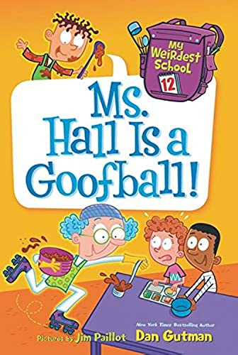 My Weirdest School #12: Ms. Hall Is a Goofball!: A Hilarious Chapter Book of School Adventures for Children (Ages 6-10)