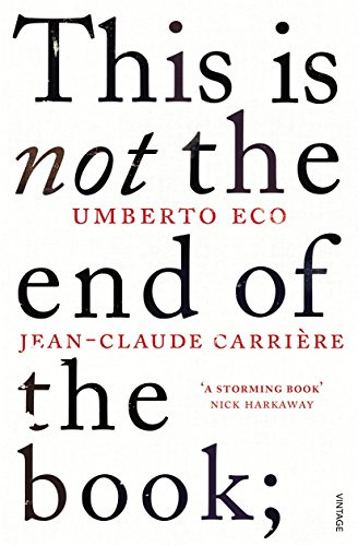 This is Not the End of the Book: A Conversation Curated by Jean-Philippe de Tonnac